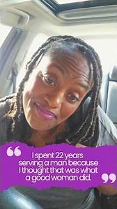 I spent 22 years serving a man because I thought that was what a good woman did.