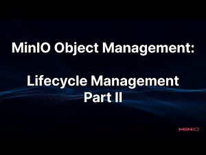 MinIO Object Management: Lifecycle Management Part II