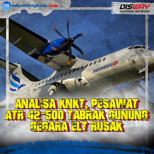 Pesawat ATR 42-500 sudah ditemukan. Analisa Komite Nasional Keselamatan Transportasi (KNKT) sementara dugaan awal terkait jatuhnya Pesawat ATR 42-500 di Maros, Sulawesi Selatan (Sulsel). Pesawat jatuh karena emergency locator transmitter (ELT) yang tidak berfungsi. | Rakyat Bengkulu.com