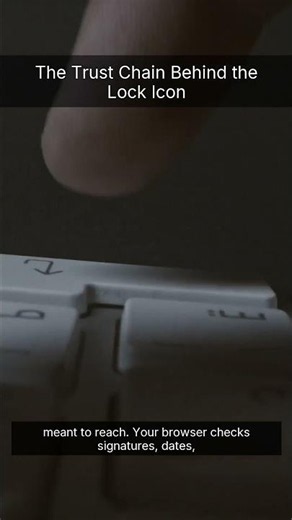 The Trust Chain Behind the Lock Icon