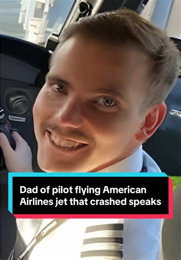 Father of American Airlines Pilot Reflects on Tragic Crash