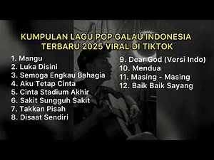 KUMPULAN LAGU POP GALAU INDONESIA TERBARU 2025 VIRAL DI TIKTOK || Playlist lagu galau brutal