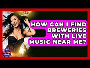 How Can I Find Breweries With Live Music Near Me? - Nightlife Experiences