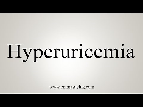 How To Say Hyperuricemia