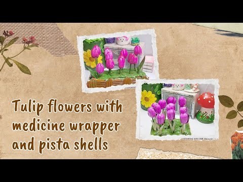 DIY Pista Shell Tulips and Medicine Wrapper Tulips 🌷 #diy #trending #craft #viral #aesthetic #tulip
