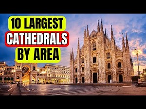Top 10 Largest Cathedrals in the World by Area!