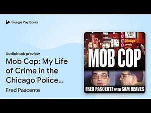 Mob Cop: My Life of Crime in the Chicago Police… by Fred Pascente · Audiobook preview