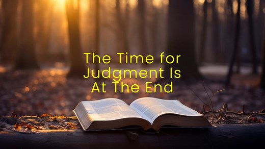 The Time for Judgment Is At The End | The Mountain View church of Christ | Facebook
