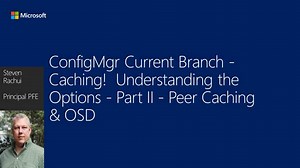 Peer Caching and OSD – Part 2 Caching! Understanding the options | Microsoft Community Hub