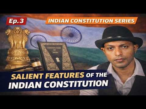 Salient Features of the Indian Constitution | Episode 3 | Indian Constitution Series | UPSC • Law