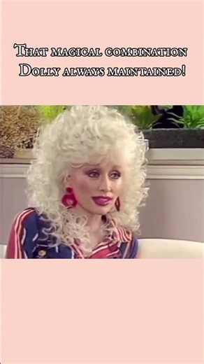 Dolly Parton always maintained this magical combination