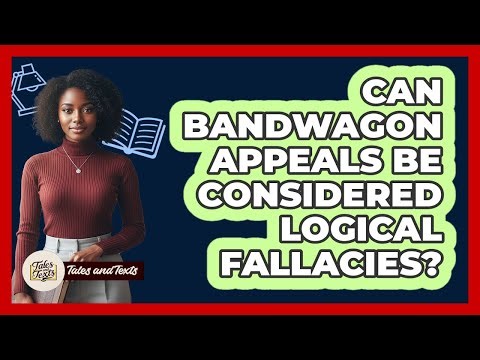 Can Bandwagon Appeals Be Considered Logical Fallacies?