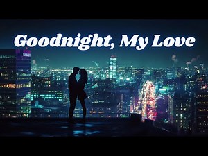 Goodnight, My Love ❤️ (Lyrical Video) | Romantic Love Song | Heartfelt Ballad 2025