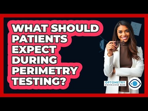 What Should Patients Expect During Perimetry Testing?