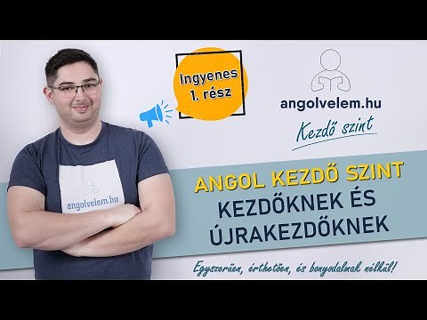 KEZDŐ SZINTŰ angol kurzus - Kezdőknek és újrakezdőknek - 1. ingyenes rész