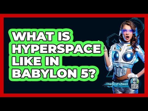 What Is Hyperspace Like In Babylon 5?