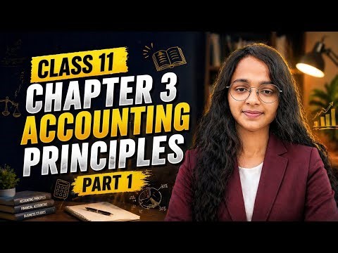 Chapter 3 Accounting Principles 📊 Class 11 Part 1 | Full Clarity Guaranteed