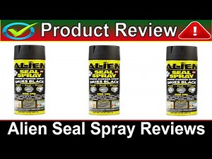Alien Seal Spray Reviews: Please Check Here Alien Seal Liquid Rubber Spray Really Works Or Not?