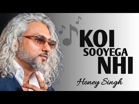 New Honey Singh Song l Koi Sooyega Nhi l New Rap Song l New Bollywood Songs