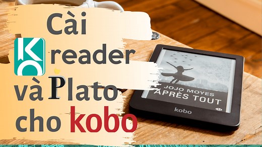 Cài KoReader và Plato cho máy đọc sách Kobo nhanh nhất 2020