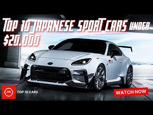Top 10 JDM SPORT CARS Under $20,000!