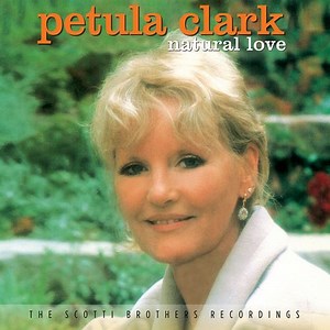 Petula Clark - Natural Love - The Scotti Brothers Recordings