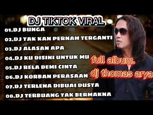 DJ THOMAS ARYA terbaru full album | dj bunga | dj tak kan pernah terganti | dj alasan apa