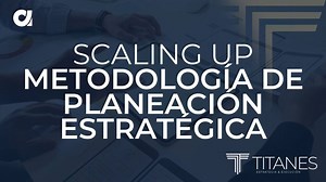 La Metodología de Planeación Estratégica Scaling Up