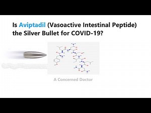 A Concerned Doctor: Is Aviptadil (Vasoactive Intestinal Peptide) the Silver Bullet for COVID-19?