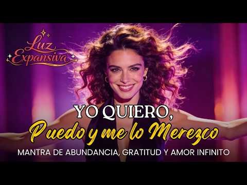 🌟 Yo Quiero, Puedo y Me lo Merezco ✨ Música de Abundancia, Gratitud y Amor Infinito 💖 Manifestación