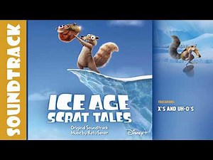 X’s and Uh-O’s 💿 Ice Age: Scrat Tales (Original Soundtrack) by Batu Sener & John Powell