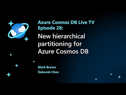 Sneak peek: new hierarchical partitioning for Azure Cosmos DB - Episode 28