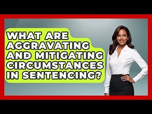 What Are Aggravating and Mitigating Circumstances in Sentencing? | Jail & Prison Insider