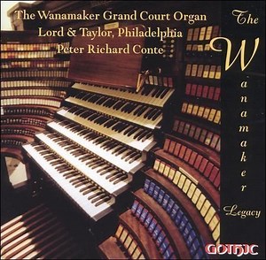 Peter Richard Conte - The Wanamaker Legacy: The Wanamaker Grand Court Organ, Lord & Taylor, Philadelphia