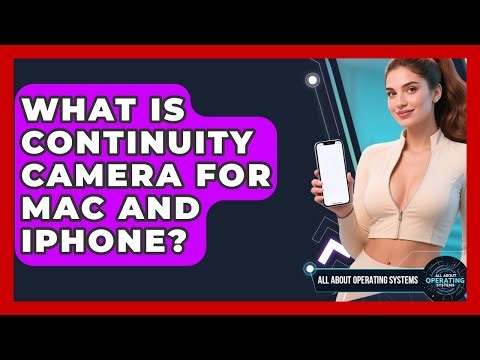 What Is Continuity Camera For Mac And iPhone? - All About Operating Systems