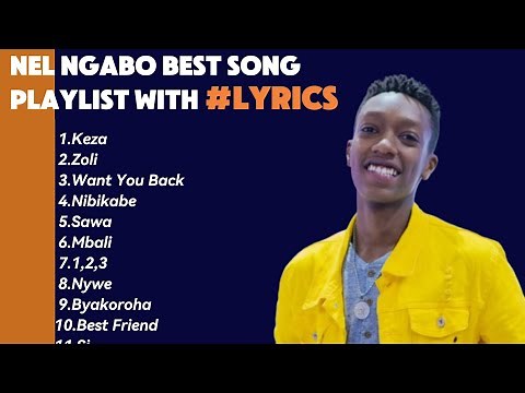🔥 Nel Ngabo Best Song Playlist With #Lyrics 2025/24 | NBJ Vibe - A la vie, Keza, Want You Back, ....