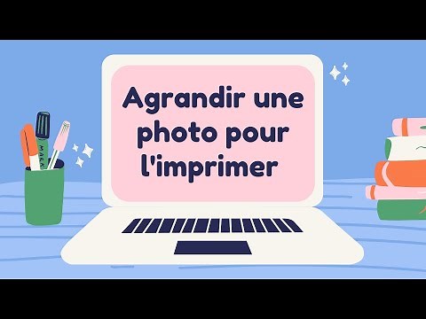 Comment agrandir une photo pour l'imprimer ?