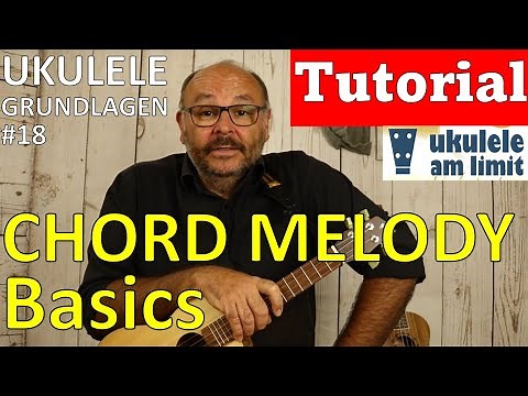 Ukulele Basics 18: Chord Melody (Part 1: Basics) - Tutorial in German