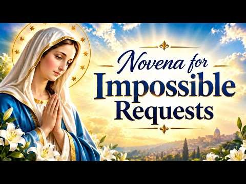Novena For Impossible Requests | Pray This Powerful Prayer to Our Lady