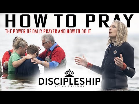 How to Pray | Unlock the Power of Daily Prayer | Discipleship Series