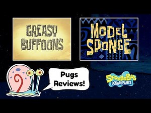 Pugs Reviews SpongeBob: Greasy Buffoons + Model Sponge