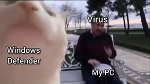 Windows Defender when you get a virus - MEME