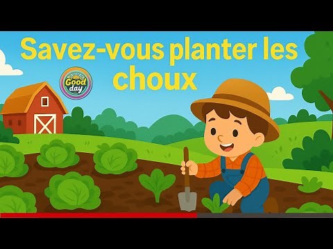 Savez-vous planter les choux ? 🥬 | Comptine pour enfants et bébés | Chanson rigolote avec paroles