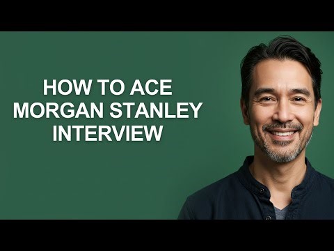 How to Ace Morgan Stanley Interview - KevinHowTo