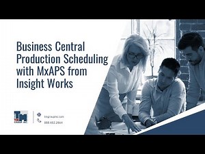Business Central Production Scheduling with MXAPS from Insight Works Webinar