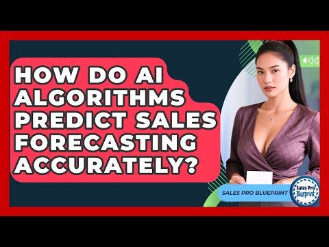 How Do AI Algorithms Predict Sales Forecasting Accurately? - Sales Pro Blueprint