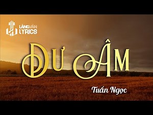 Dư Âm | Tuấn Ngọc | Official Làng Văn (Lyrics)