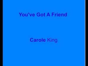 You've Got A Friend - Carole King - with lyrics