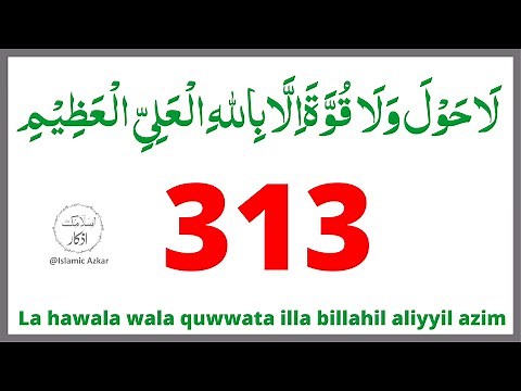 La hawala wala quwwata illa billahil aliyyil azim 313 Times !