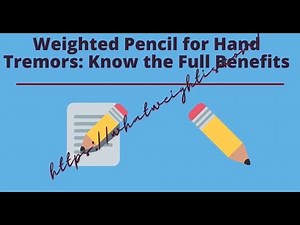 Weighted Pencil for Hand Tremors: Know the Full Benefits